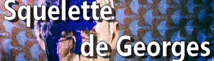 SQUELETTE DE GEORGES